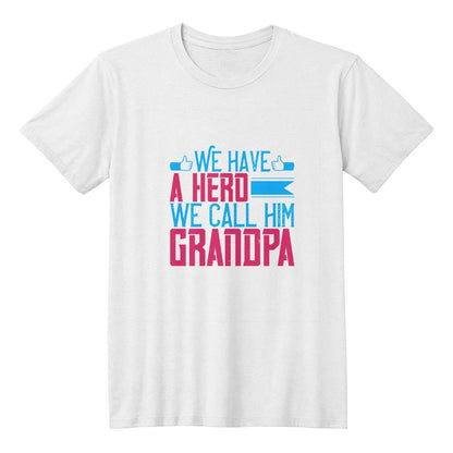 WE have a hero We call him GRANDPA