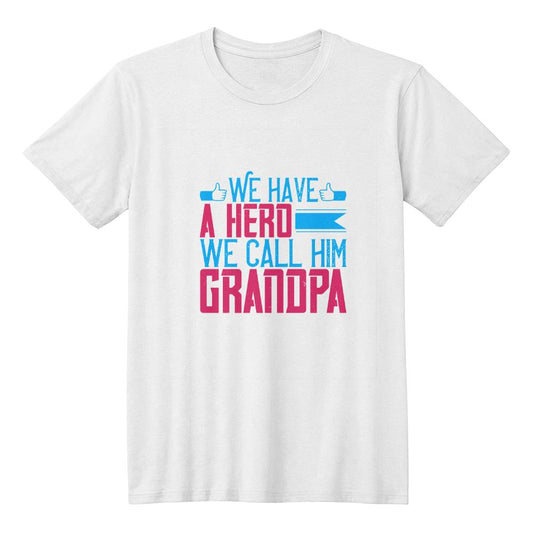 WE have a hero We call him GRANDPA