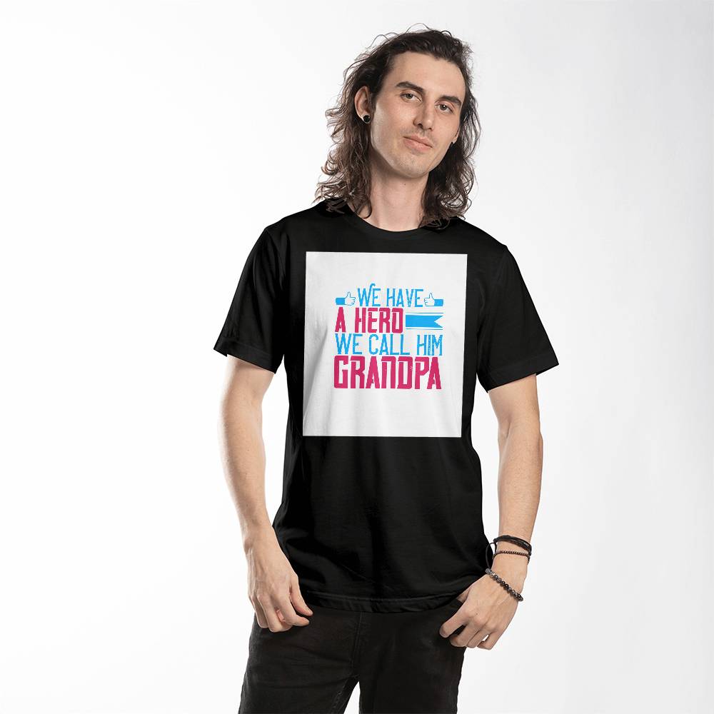 WE have a hero We call him GRANDPA