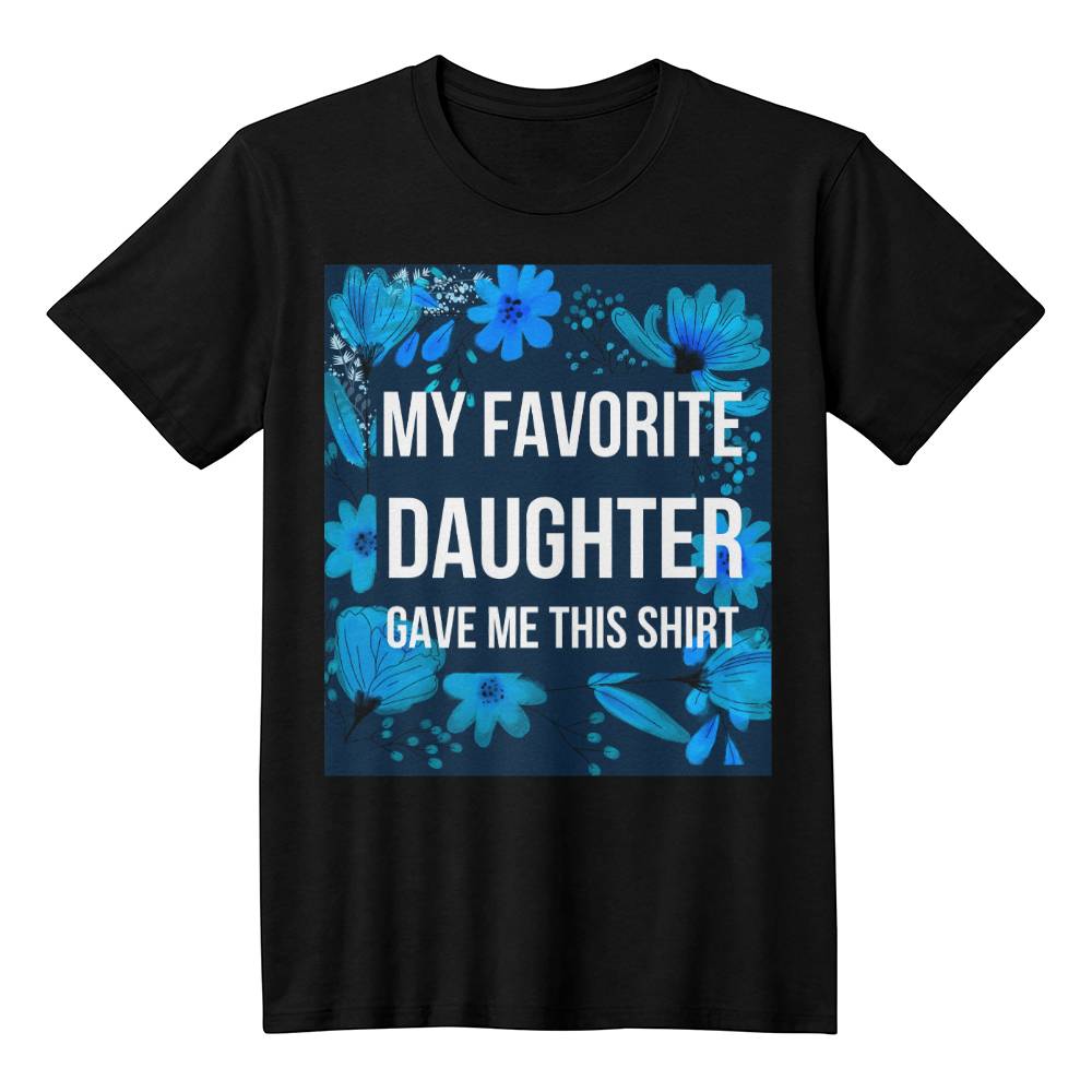 My Favorite Daughter gave me this shirt