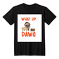 What up DAWG